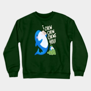 Valentine Brucie: I chew chew chews you! Crewneck Sweatshirt